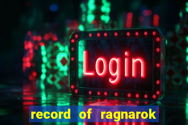 record of ragnarok 3 temporada online dublado